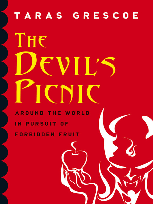 Title details for The Devil's Picnic by Taras Grescoe - Available